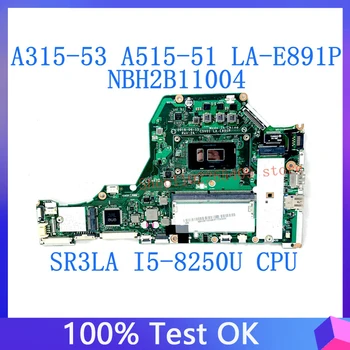 C5V01 LA-E891P Doske NBH2B11004 Pre Acer A315-53 A515-51 Notebook Doske W/SR3LA I5-8250U CPU 4GB DDR4 100%Plnej Testované OK